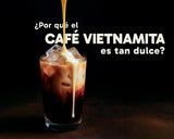 ¿Por qué el café vietnamita es tan dulce? latienda.delcafé